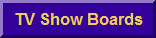 TV Show Boards
